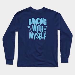 Dancing with Myself Long Sleeve T-Shirt